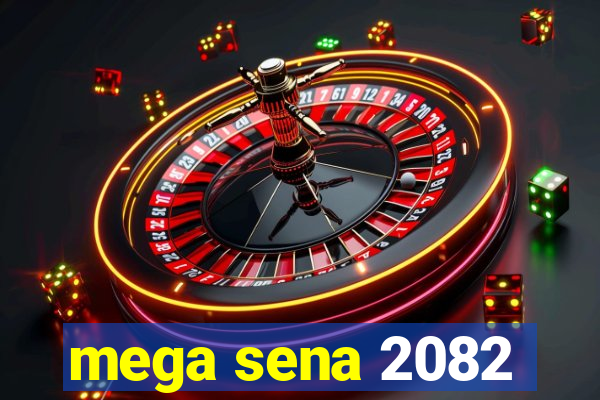 mega sena 2082