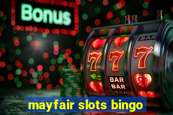 mayfair slots bingo