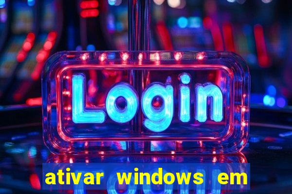 ativar windows em 30 segundos