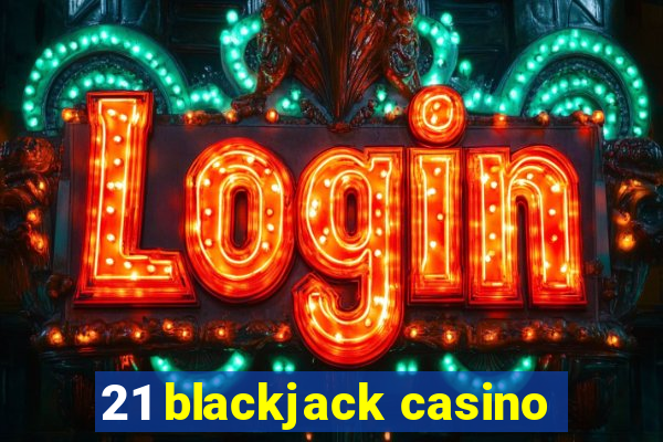 21 blackjack casino