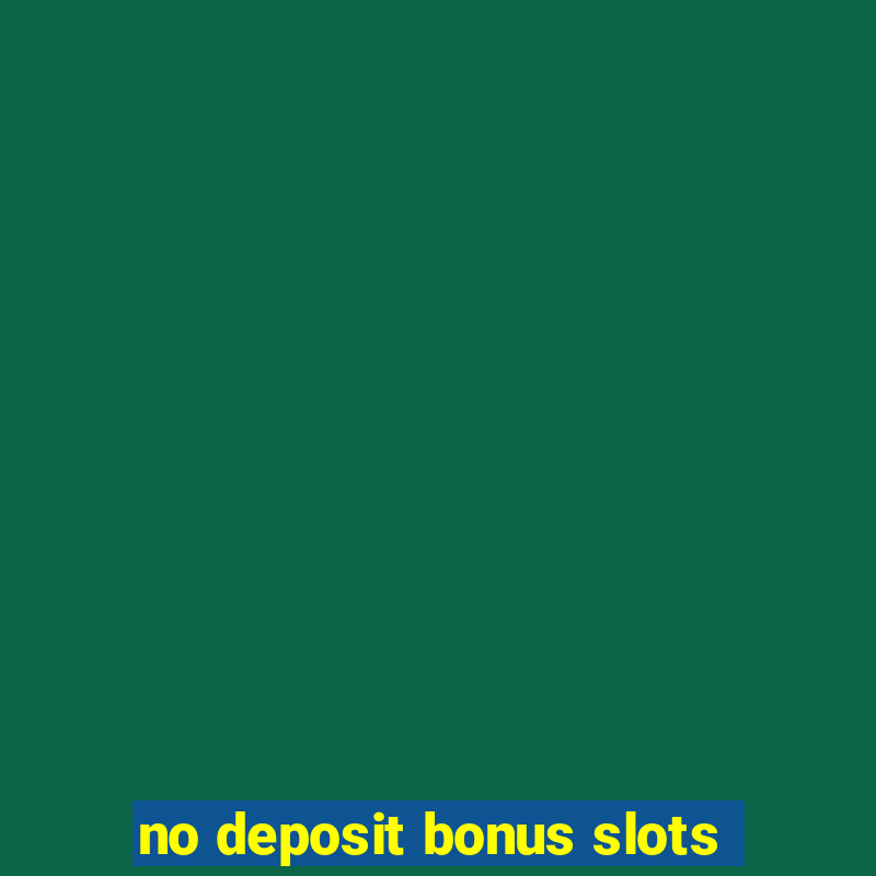 no deposit bonus slots