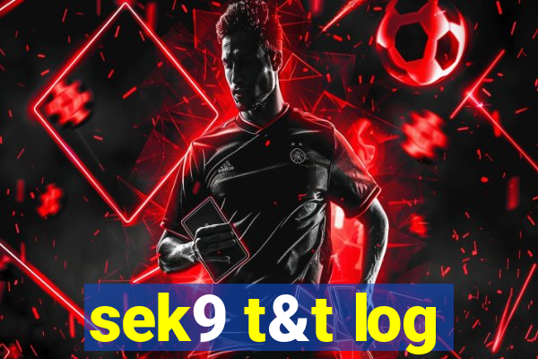 sek9 t&t log