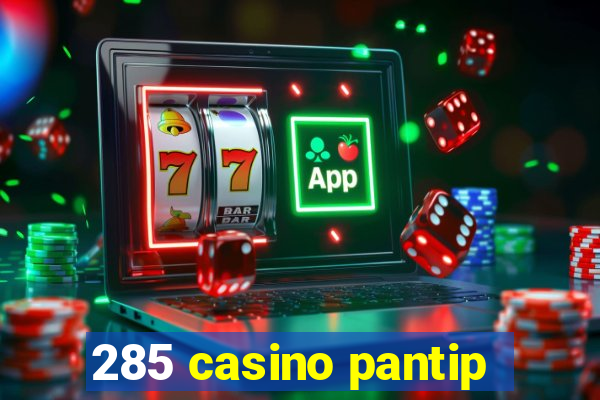 285 casino pantip