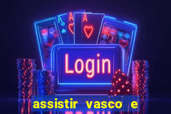 assistir vasco e internacional online