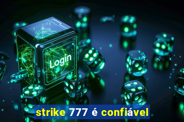 strike 777 é confiável