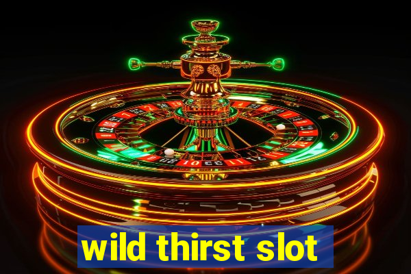 wild thirst slot