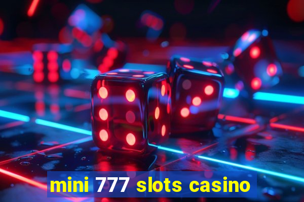 mini 777 slots casino