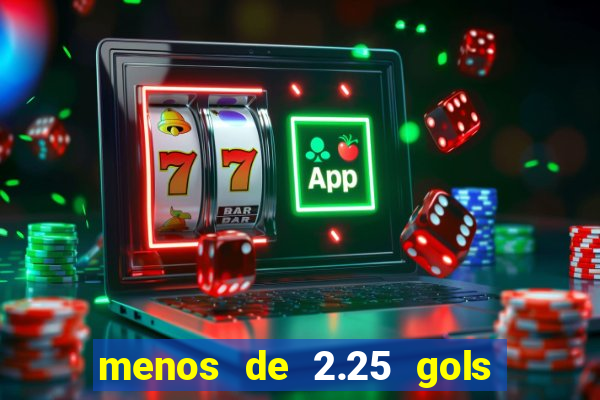 menos de 2.25 gols o que significa