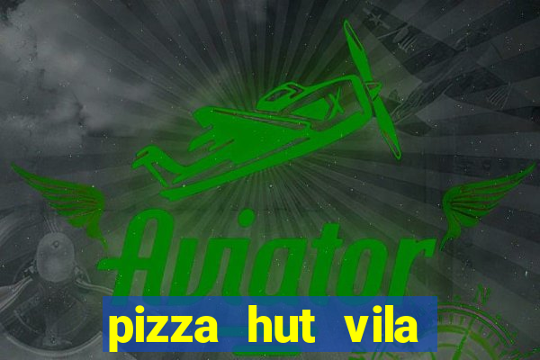 pizza hut vila nova conceição