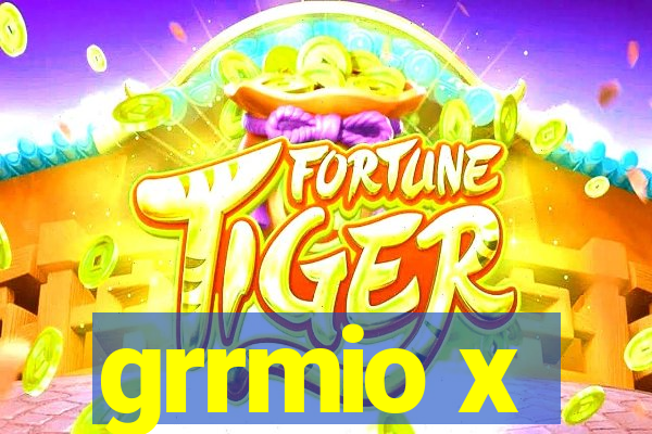 grrmio x