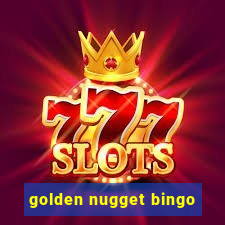 golden nugget bingo