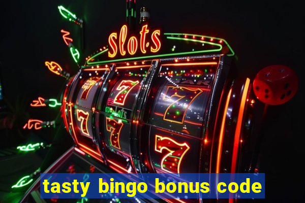 tasty bingo bonus code