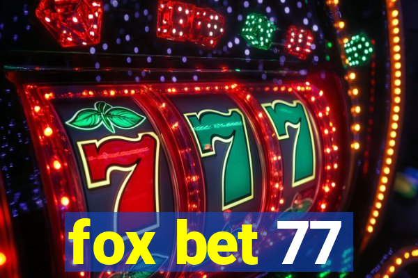 fox bet 77