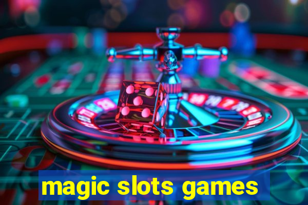 magic slots games