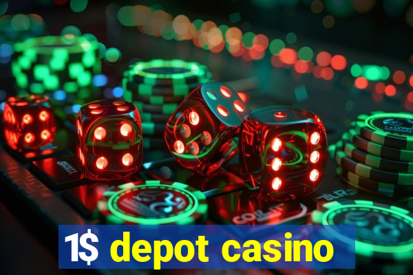 1$ depot casino