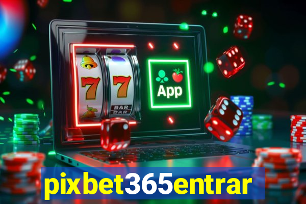 pixbet365entrar