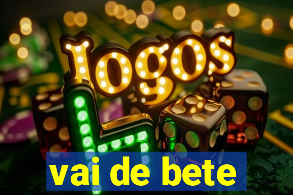 vai de bete