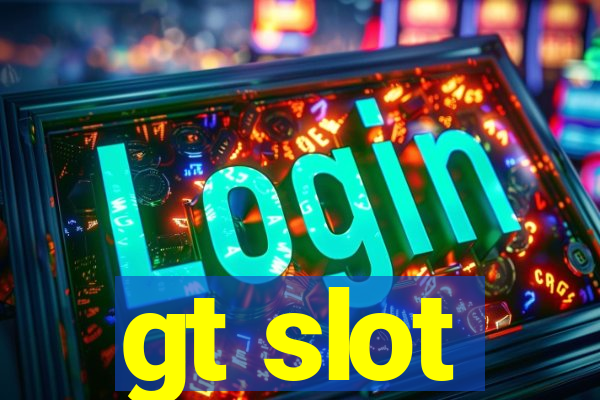 gt slot