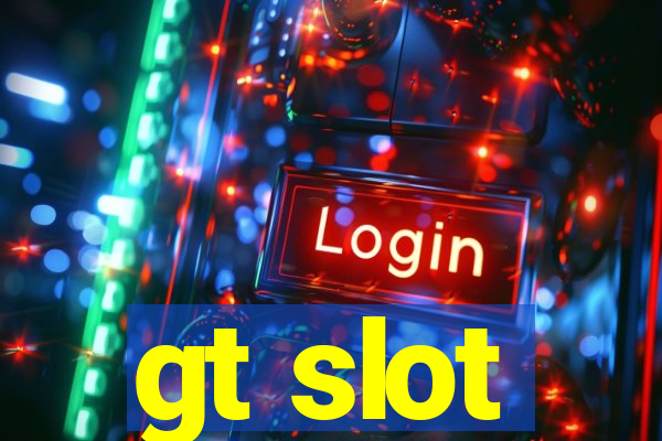 gt slot