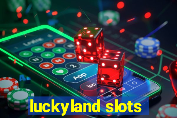 luckyland slots