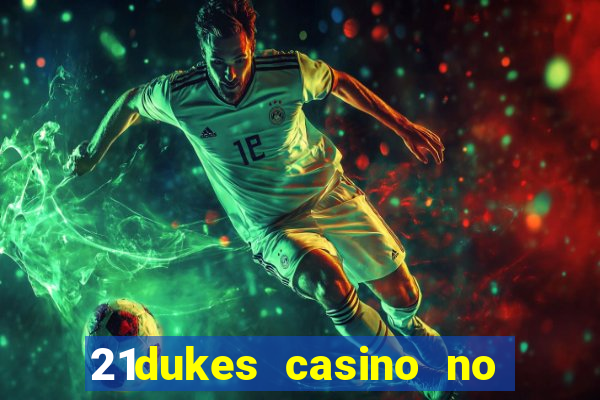 21dukes casino no deposit bonus codes 2021