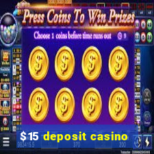 $15 deposit casino