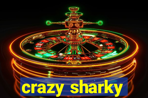 crazy sharky