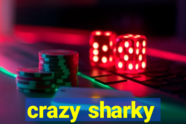 crazy sharky