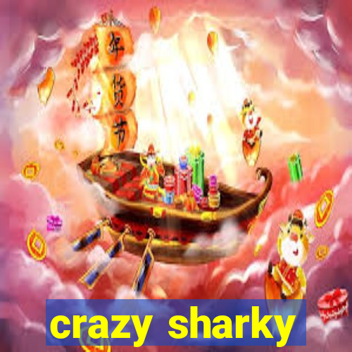 crazy sharky