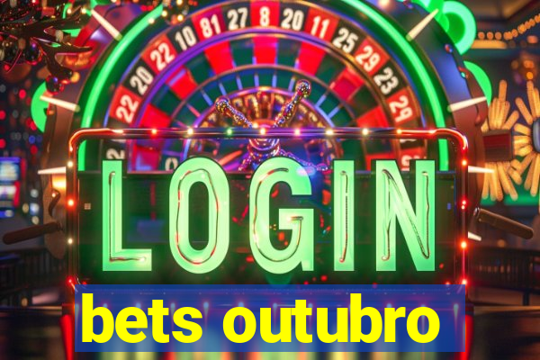 bets outubro