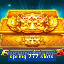 spring 777 slots