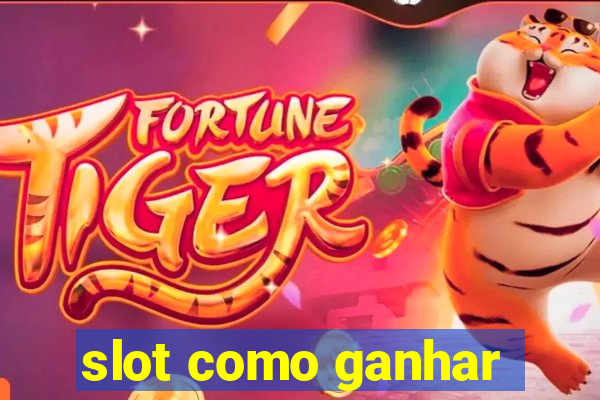 slot como ganhar