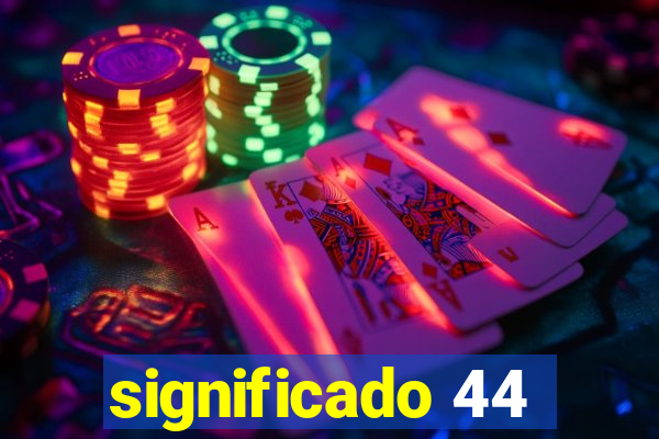 significado 44