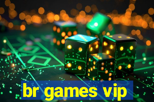 br games vip