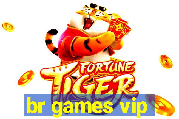 br games vip