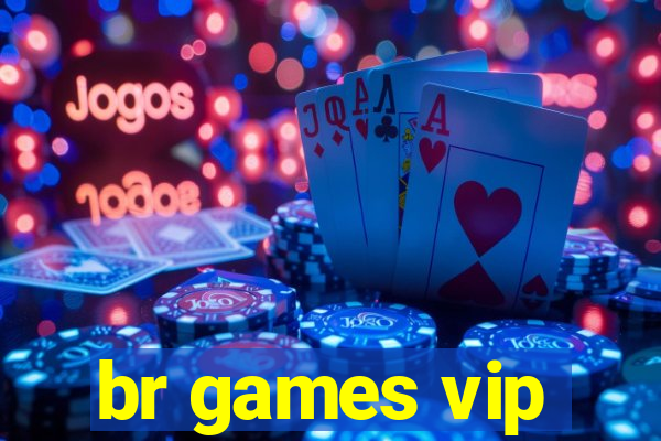 br games vip