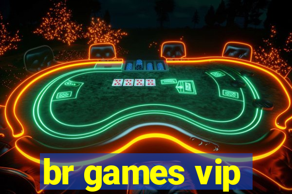 br games vip