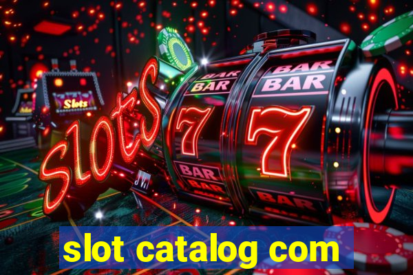 slot catalog com