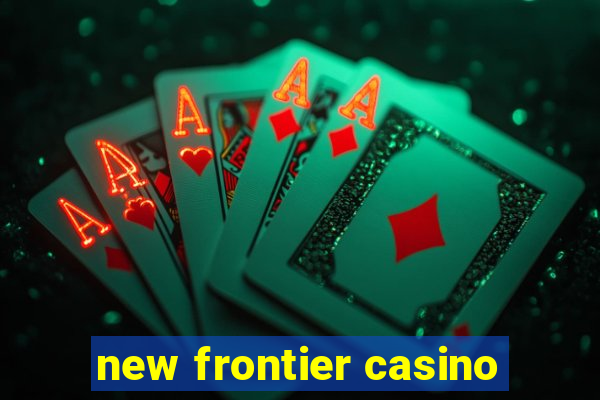 new frontier casino