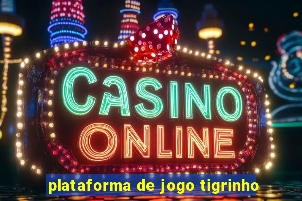 plataforma de jogo tigrinho