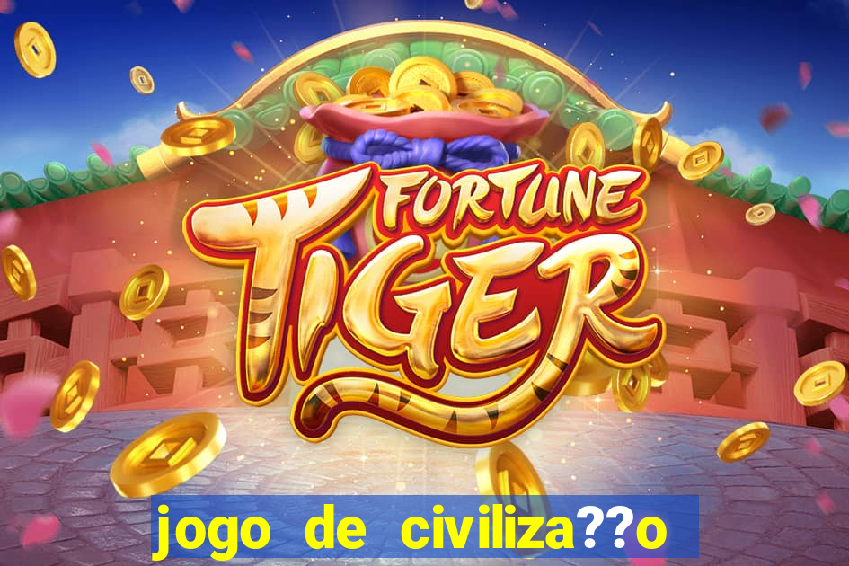 jogo de civiliza??o para celular