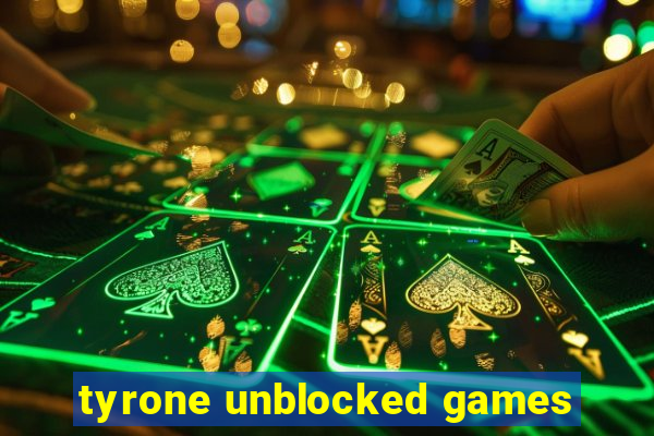 tyrone unblocked games