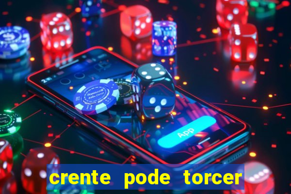 crente pode torcer para time