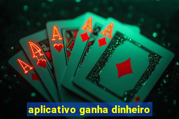 aplicativo ganha dinheiro