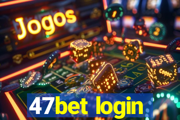 47bet login