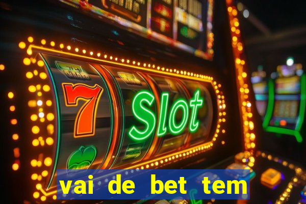 vai de bet tem pagamento antecipado