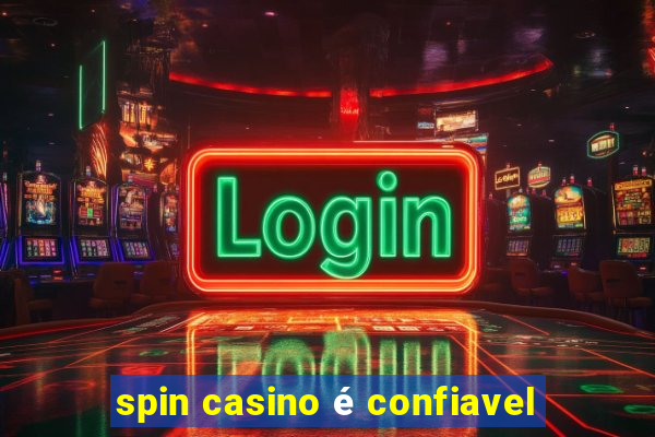 spin casino é confiavel