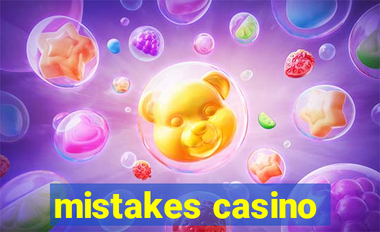 mistakes casino