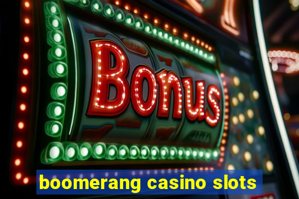 boomerang casino slots