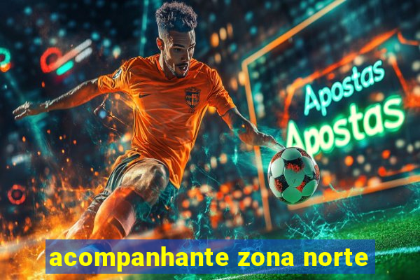 acompanhante zona norte